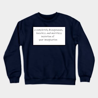 completely disingenuous, baseless and meritless Crewneck Sweatshirt